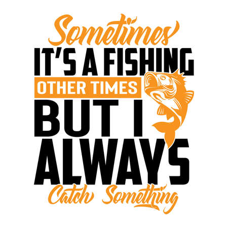 Sometime Itâs A Fishing Other Times Itâs A Buzz But I Always Catch Something, Fishing Rod Designのイラスト素材
