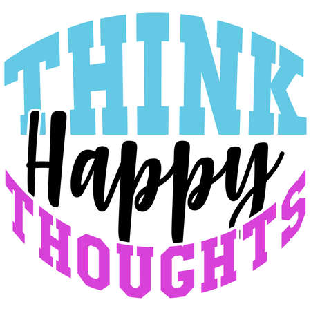 think happy thoughts, inspirational and motivational quotes, vector artのイラスト素材