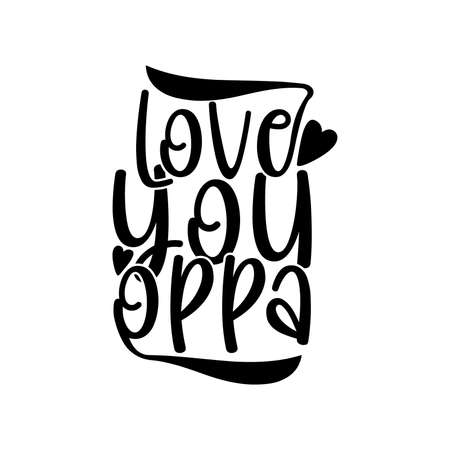 love you oppa, funny design for oppa, best wish oppa design, motivational and inspirational quotes, vector illustrationのイラスト素材