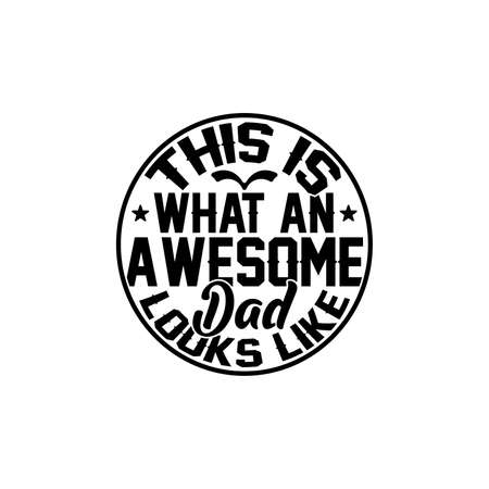 this is what an awesome dad looks like, beautiful gift for father, great dads, awesome dads design, motivational and inspirational quotes, vector illustrationのイラスト素材