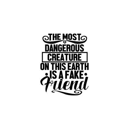 the most dangerous creature on this earth is a fake friend, globe - navigational equipment, heart shape, motivational and inspirational quotes, vector illustrationのイラスト素材