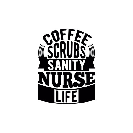 coffee scrubs sanity nurse life, registered nurse, nursing care, nurse life motivational and inspirational quotes, vector illustrationのイラスト素材