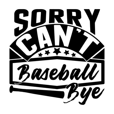 Sorry Can't Baseball Bye, Base Ballgame, Base Ball Life, Trendy Baseball Shirt Vectorのイラスト素材