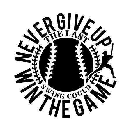 Never Give Up The Last Swing Could Win The Game, Sport Design, Bat Sign, Softball Abstract, T-shirtのイラスト素材