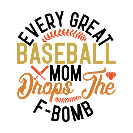 Every Great Baseball Mom Drops The F-bomb, Baseball Life, Positive Quote, Mommy Gift, Baseball Designのイラスト素材