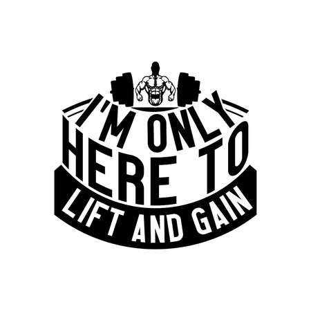 i'm only here to lift and gain, body lifestyle, gym design, workout art clothingのイラスト素材