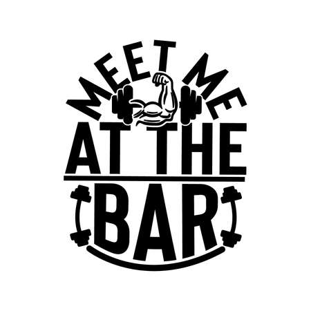 meet me at the bar, physical exercise, gym quote, sport t-shirtのイラスト素材