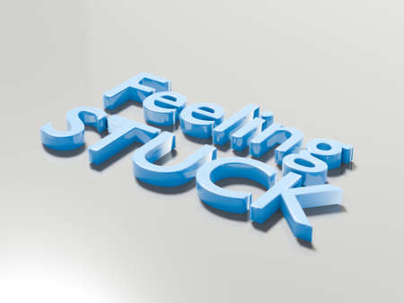 3d render of feeling stuck text. Personal crisis. Stress in life