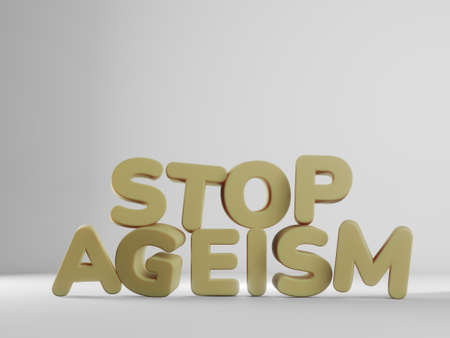 3d render of text stop ageism. Social problem of inequality of ages. Job refusal for elderly people....