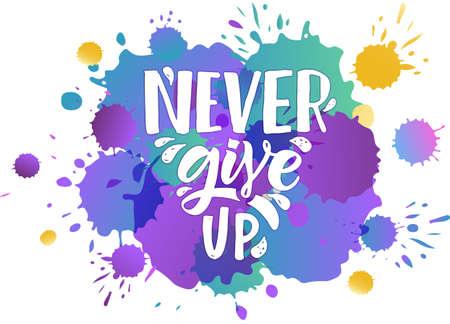Hand sketched vector illustration with lettering typography quote. Motivational sign Never Give Up concept for t-shirt print. Logotype, badge, icon on watercolor.のイラスト素材