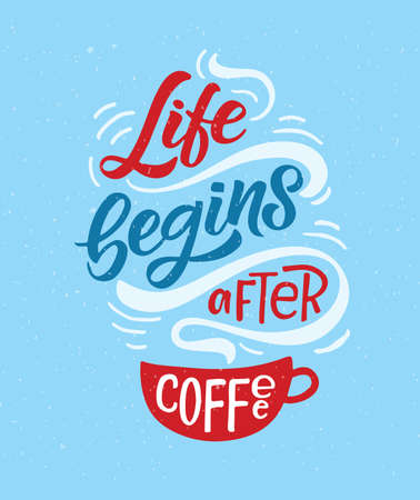 Life begins after coffee. Lettering, coffee to go cup. Modern calligraphy coffee quote. Hand sketched inspirational quote. Poster, banner, postcard, card lettering typography template for restaurant, coffee shop, cafe, bar.のイラスト素材