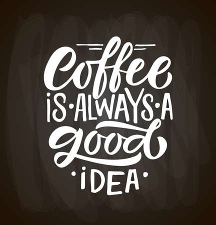 Coffee is always a good idea. Lettering, coffee to go cup. Modern calligraphy coffee quote. Hand sketched inspirational quote. Poster, banner, postcard, card lettering typography template for restaurant, coffee shop, cafe, bar.のイラスト素材