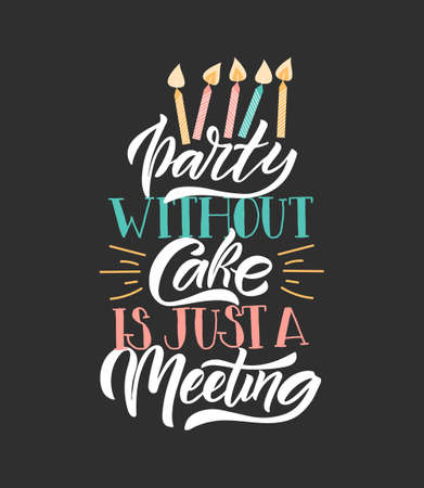 Hand drawn typography poster Party Without Cake is just a meeting. Home quote on textured background for postcard, card, banner, poster in restaurant, cafe, bar. Food love inspirational vector typography. Vector illustration EPS 10.のイラスト素材