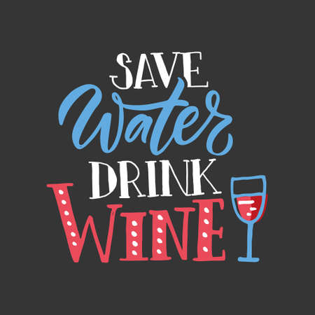 Save water drink wine. Wine lettering. Modern calligraphy wine quote. Hand sketched inspirational quote. Poster, banner, postcard, card lettering typography template for restaurant, wine shop, cafe, bar.のイラスト素材