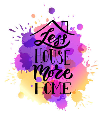 Hand drawn typography poster Less house more home. Home quote on textured background for postcard, card, banner, poster. Home sweet home inspirational vector typography. Vector illustration EPS 10のイラスト素材