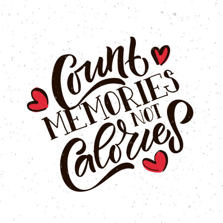 Hand drawn typography poster Count Memories not Calories. Home quote on textured background for postcard, card, banner, poster in restaurant, cafe, bar. Food love inspirational vector typography. Vector illustration EPS 10.のイラスト素材