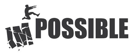 Challenge - jumping from the word IMPOSSIBLE to POSSIBLE. Changing the word impossible to possible