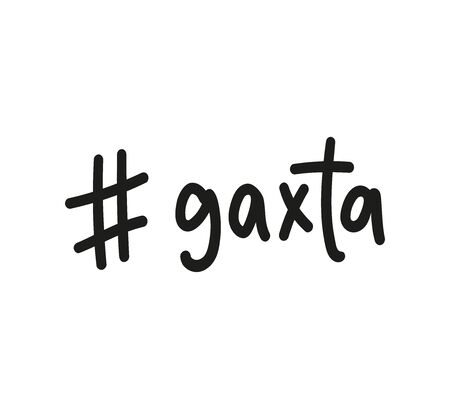 hashtag gaxta -something so extraordinary that this is the only word to describe it. Black text...