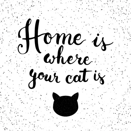 Hand drawn typography lettering phrase Home is where your cat is. Modern calligraphy for typography greeting and invitation card for Valentine day or save the date card or t-shirt printのイラスト素材