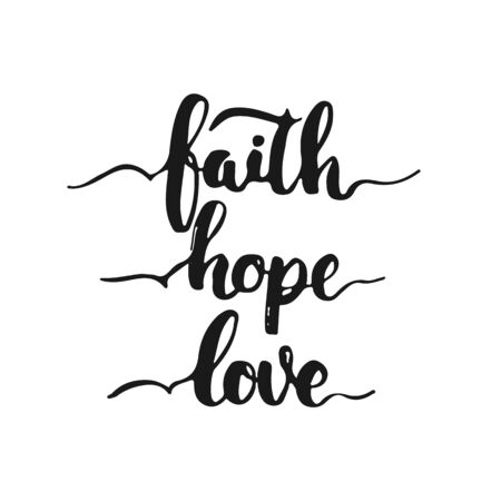 Hand drawn typography lettering phrase Faith Hope Love isolated on the white background. Fun calligraphy for typography greeting and invitation card or t-shirt print design.のイラスト素材
