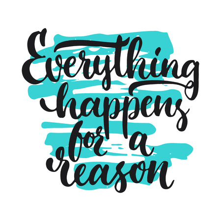 Everything happens for a reason - hand drawn lettering phrase, isolated on the white background. Fun brush ink inscription for photo overlays, typography greeting card or print, flyer, poster design.のイラスト素材