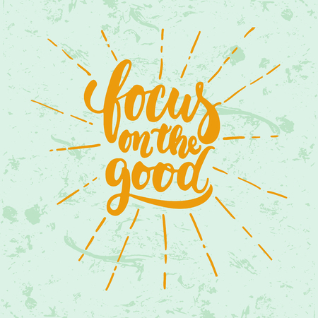Focus on the good- hand drawn lettering phrase isolated on the green grunge. Fun brush ink inscription for photo overlays, greeting card or t-shirt print, poster design.のイラスト素材