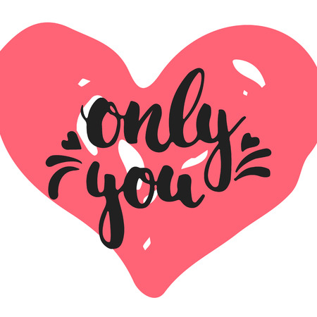 Only you - hand drawn lettering phrase isolated on the white background with hearts. Fun brush ink inscription for Valentines Day photo overlays, greeting card, poster designのイラスト素材