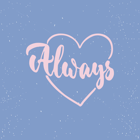 Always - lettering Valentines Day calligraphy phrase isolated on the background. Fun brush ink typography for photo overlays, t-shirt print, flyer, poster design.のイラスト素材
