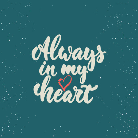 Always in my heart - lettering Valentines Day calligraphy phrase isolated on the background. Fun brush ink typography for photo overlays, t-shirt print, poster design.のイラスト素材