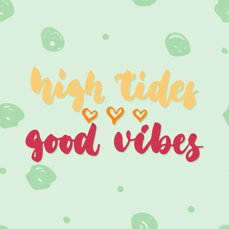 High tides good vibes - hand drawn lettering quote colorful fun brush ink inscription for photo overlays, greeting card or t-shirt print, poster designのイラスト素材