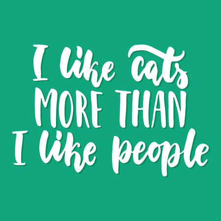 I like cats more than i like people - hand drawn lettering phrase for animal lovers on the green background. Fun brush ink vector illustration for banners, greeting card, poster design.のイラスト素材