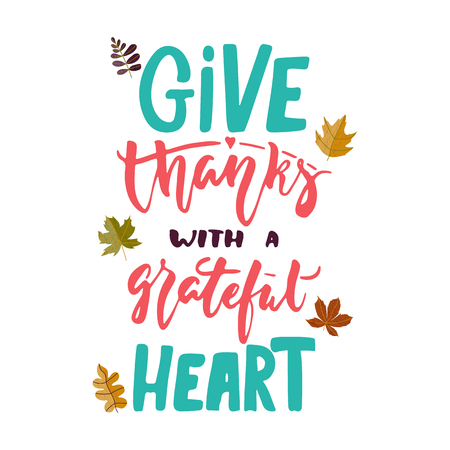 Give thanks with a grateful heart - hand drawn Autumn seasons Thanksgiving holiday lettering phrase with leaves on white background. Fun brush ink vector for banners, greeting card, poster design.の写真素材