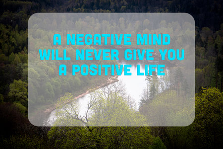 A NEGATIVE MIND WILL NEVER GIVE YOU A POSITIVE LIFE. Inspirational sayingの写真素材
