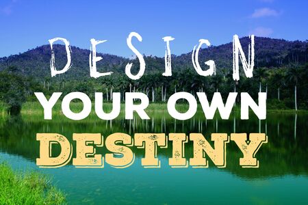 Design your own destiny. Motivational quote poster. Success motivation.の写真素材
