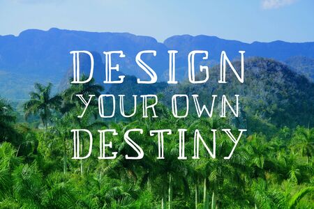 Design your own destiny. Motivational quote sign. Success motivation.の写真素材