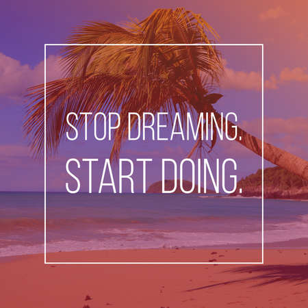 Stop dreaming start doing. Startup motivational quote poster. Success motivation sign.