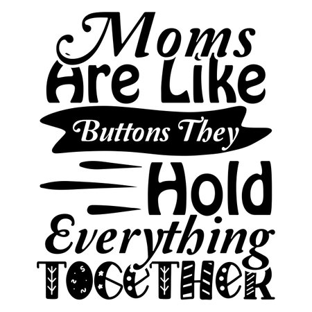 Moms Are Like Buttons They Hold Everything Togetherのイラスト素材