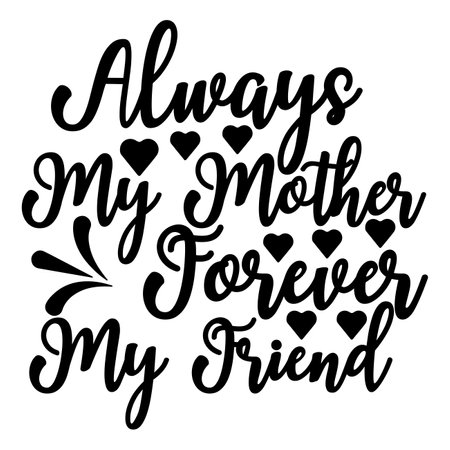 Always My Mother Forever My Friend, Mother's day shirt print template, typography design for mom mommy mama daughter grandma girl women aunt mom life child best mom adorable shirtのイラスト素材