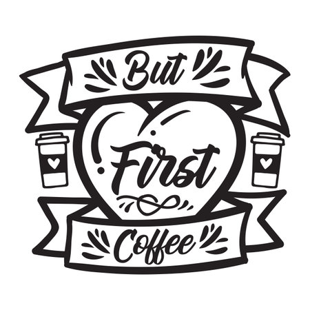 But first coffee. Hand drawn lettering quote for cafe and restaurant. Inscription for prints and posters, menu design, invitation and greeting cards. Calligraphic and typographic cのイラスト素材