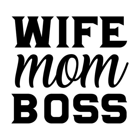 Hand-drawn calligraphy lettering inspirational quotes Wife. Mom. Boss. quote for design greeting cards, holiday invitations, photo overlays, t-shirt print, flyer, poster designのイラスト素材