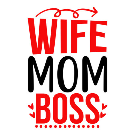 Wife Mom Boss, Mother's Day T-shirt Design, Hand drew lettering phrase, Handmade calligraphy vector illustration, Silhouetteのイラスト素材