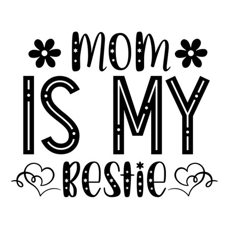 Mom Is My Bestie, Funny Hand Lettering Quote, apparel printable print, mug, tote bag, postcard. Black and white. Vector Illustration. Moms life, motherhood posterのイラスト素材
