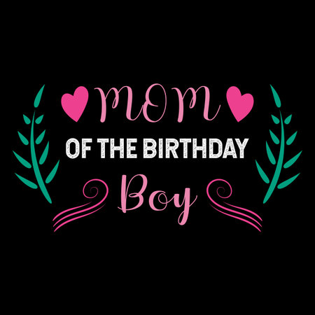 Mom Of The Birthday Boy, Mother's Day typography shirt design for mother lover mom mommy mama Handmade calligraphy vector illustration Silhouetteのイラスト素材