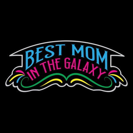 Best Mom In The Galaxy, Mother's Day typography shirt design for mother lover mom mommy mama Handmade calligraphy vector illustration Silhouetteのイラスト素材