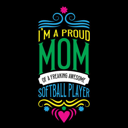 I'm A Proud Mom Of A Freaking Awesome Softball Player, Mother's Day typography shirt design for mother lover mom mommy mama Handmade calligraphy vector illustration Silhouetteのイラスト素材