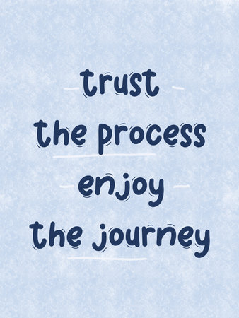 A motivational quote, "TRUST THE PROCESS ENJOY THE JOURNEY" isolated on hand written and soft blue color background. Success concept.の写真素材