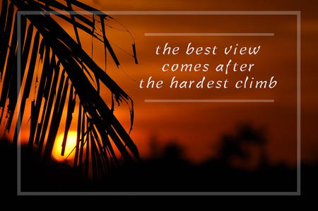 Inspirational motivating quote on silhouette of coconut frond toward sun during sunset. the best view comes after the hardest climbの写真素材