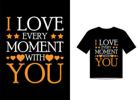 I love every moment with you Quote Valentineâs Day t-shirt design. Unique Valentine Typography quote design. Valentine designs for poster, prints, t-shirt, mugs, bags, and POD.のイラスト素材