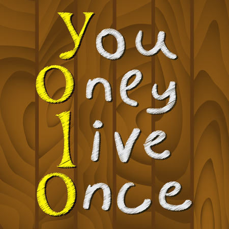 Yolo. You only live once. On the abstract wooden background. The concept of freedom and progress.のイラスト素材