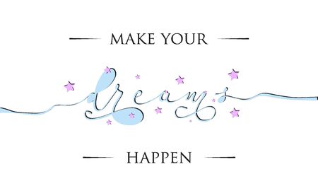Make your dreams happen inspirational lettering card. Cute and kind lettering inscription for prints, textile etc. Vector illustrationのイラスト素材